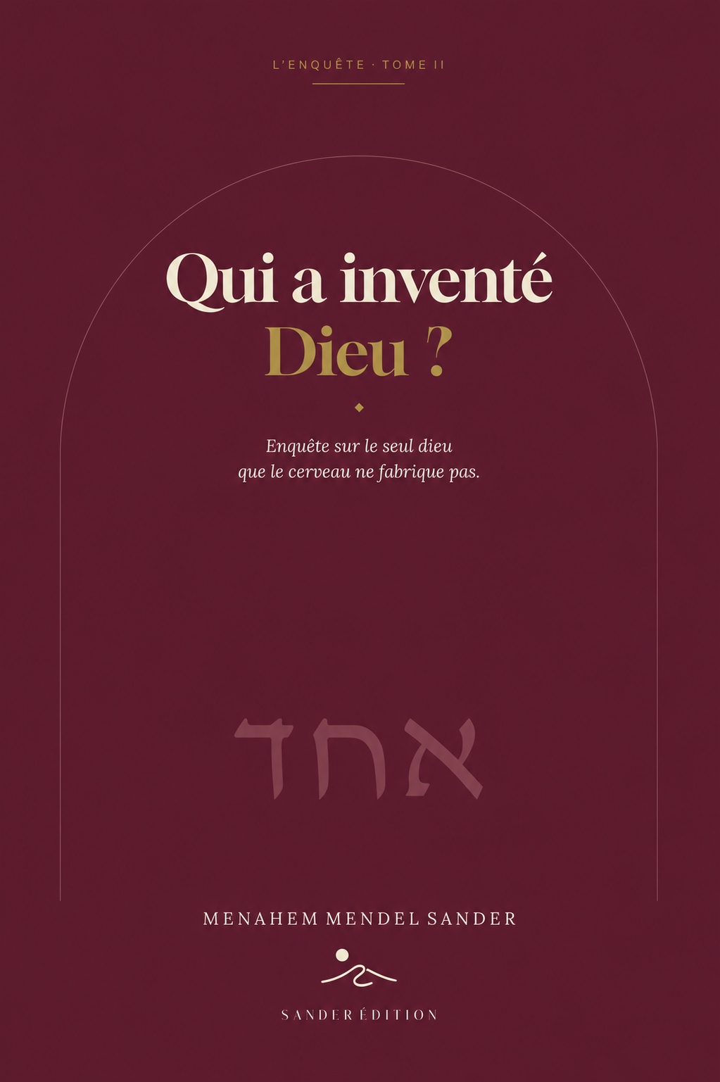 Qui a inventé Dieu ? — l’enquête sur le seul dieu que le cerveau ne fabrique pas