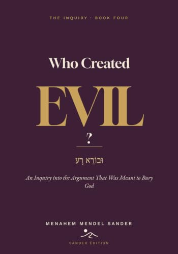 Who Created Evil? — An Inquiry into the Argument That Was Meant to Bury God